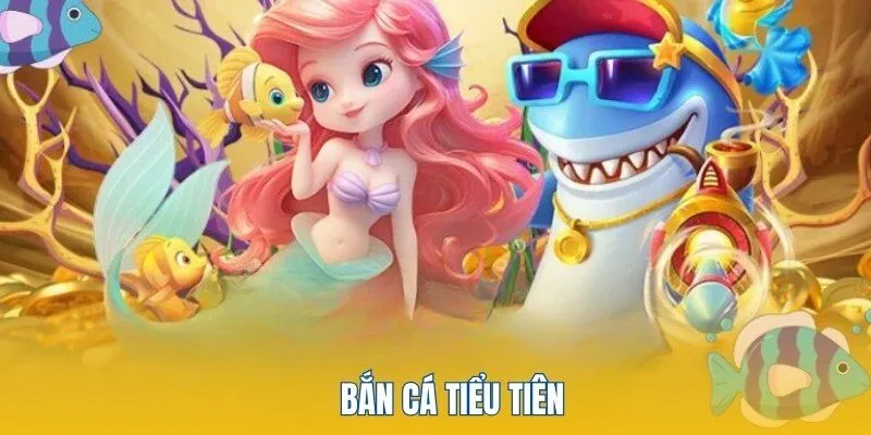 ban ca tieu tien 2