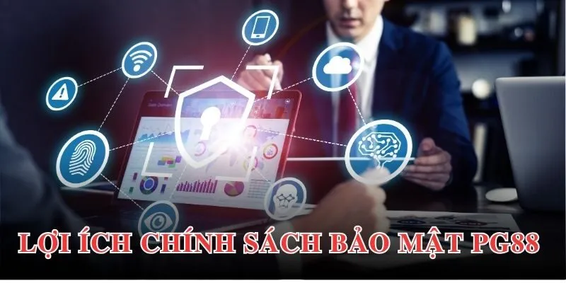 Chính Sách Bảo Mật PG88 1 Thông tin giới thiệu khái quát nhất về chính sách bảo mật PG88