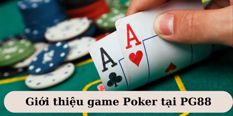 Poker PG88 - Cơ Hội Làm Giàu Bất Tận Cho Tay Bạc Đa Tài 2 Khám phá tựa game Poker PG88