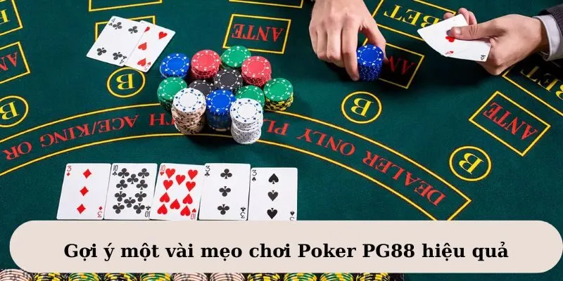 Poker PG88 - Cơ Hội Làm Giàu Bất Tận Cho Tay Bạc Đa Tài 4 Mẹo chơi Poker PG88 bất bại cho newbie