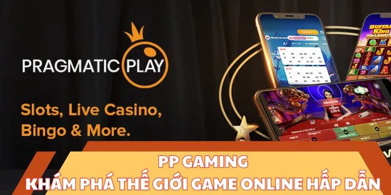 PP Gaming - Khám Phá Thế Giới Game Online Hấp Dẫn 1 pp gaming 1