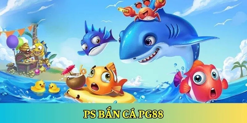 PS Bắn Cá PG88 - Khám Phá Sân Chơi Uy Tín Số 1 Châu Á 1 ps ban ca pg88