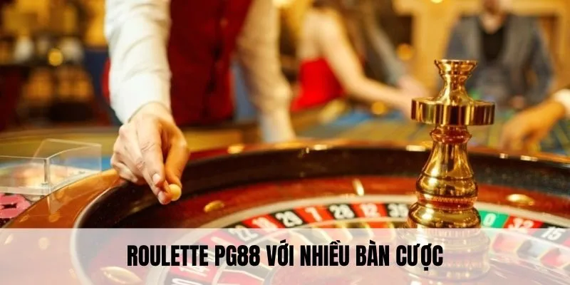 Roulette PG88 - Quay Nhanh Trúng Lớn, Đổi Ngay Tiền Thật 3 Roulette PG88 với nhiều bàn cược